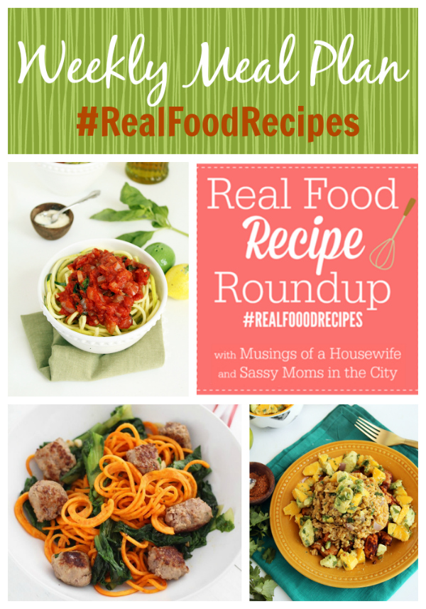 real food recipe round up + weekly meal plan may 25th