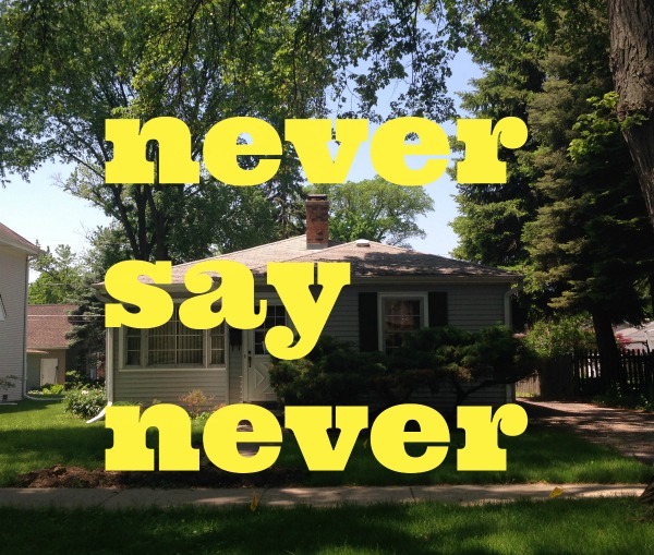 Never Say Never: We’re Moving to the Burbs