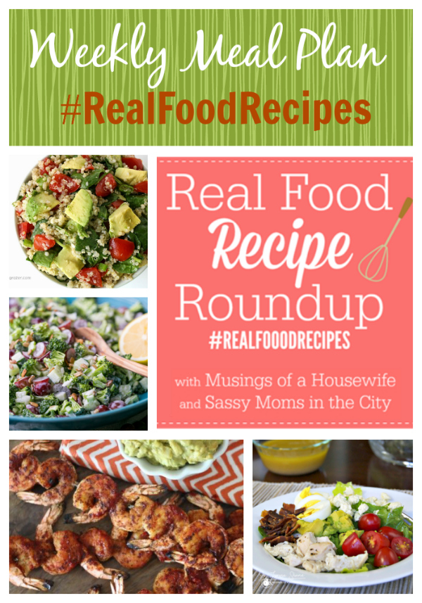 real food recipe round up + weekly meal plan july 6th