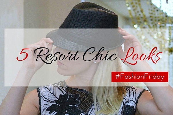 5 Resort Chic Looks